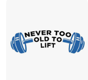 Never Too Old To Lift