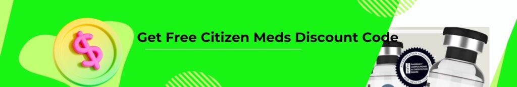 Get Free Citizen Meds Discount Code