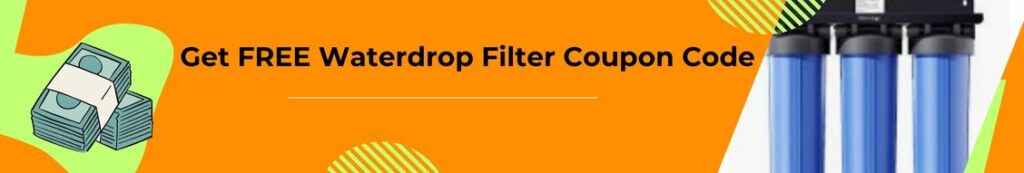 Get FREE Waterdrop Filter Coupon Code